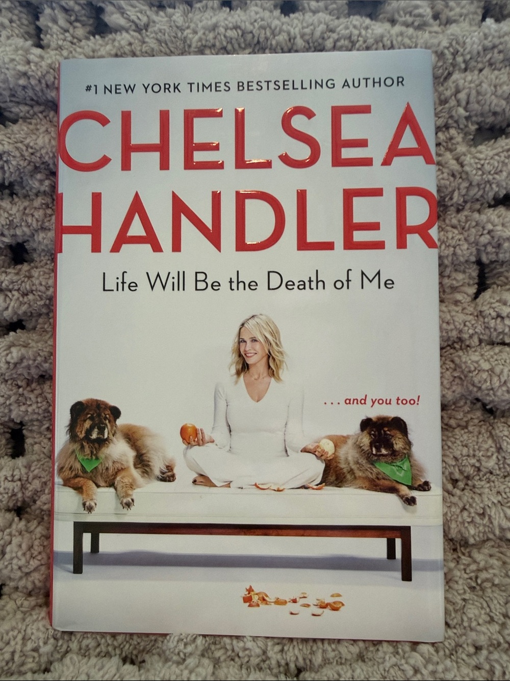 Chelsea Handler "Life Will Be the Death of Me" Hardcover